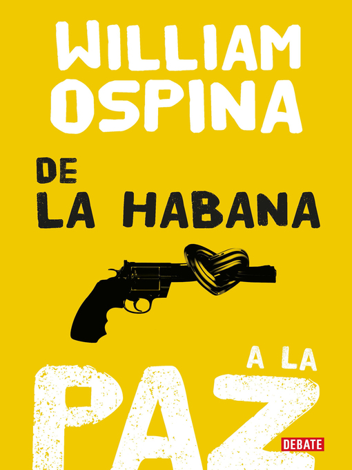 Title details for De la Habana a la paz by William Ospina - Wait list